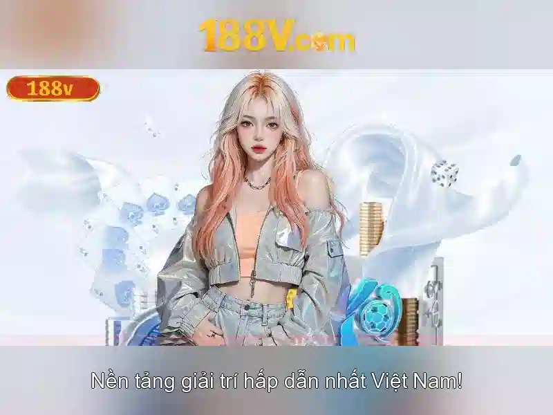 tải 188v: Tổng quan, trải nghiệm và cách khai thác hiệu quả